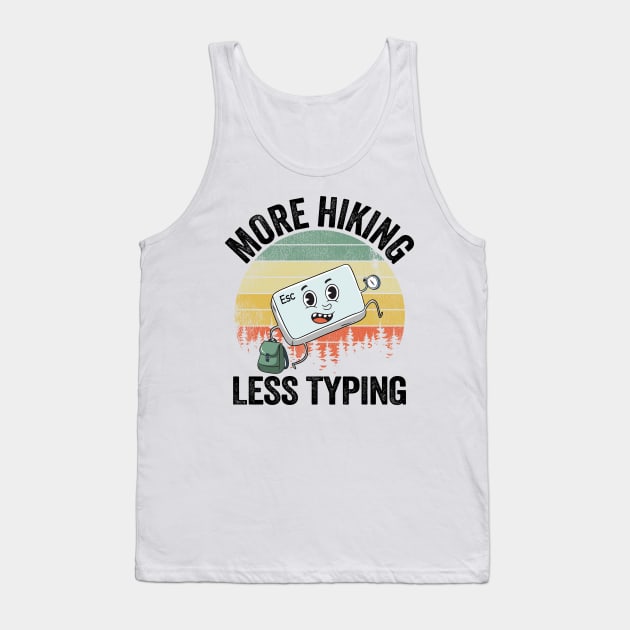 More Hiking Less Typing Hiker Joke Funny Hiking Tank Top by Kuehni